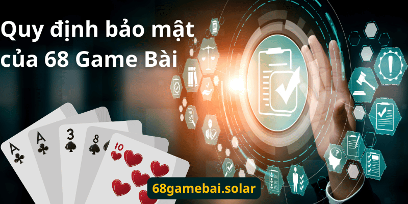 Quy-dinh-bao-mat-cua-68-Game-Bai