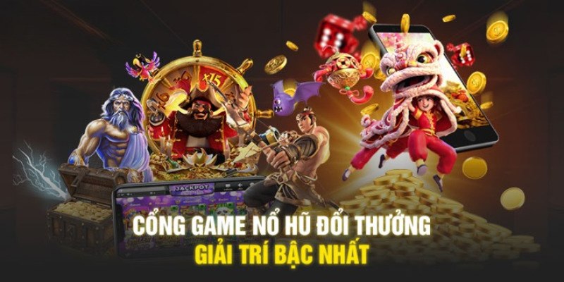 cong-game-no-hu-doi-thuong-sieu-pham-giai-tri-cuc-hot