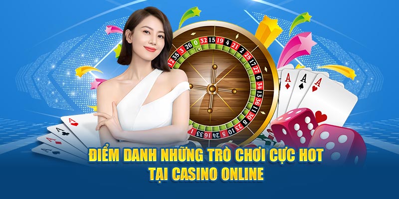 diem-danh-nhung-tro-choi-cuc-hot-tai-casino-online