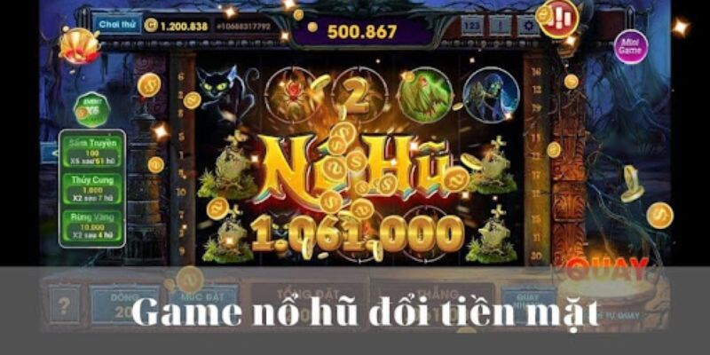 Đôi nét tổng quan về game nổ hũ rút tiền mặt